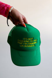 It's Not Clocking Embroidered Green Trucker Hat